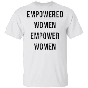 Empowered Women Empower Women T-Shirt